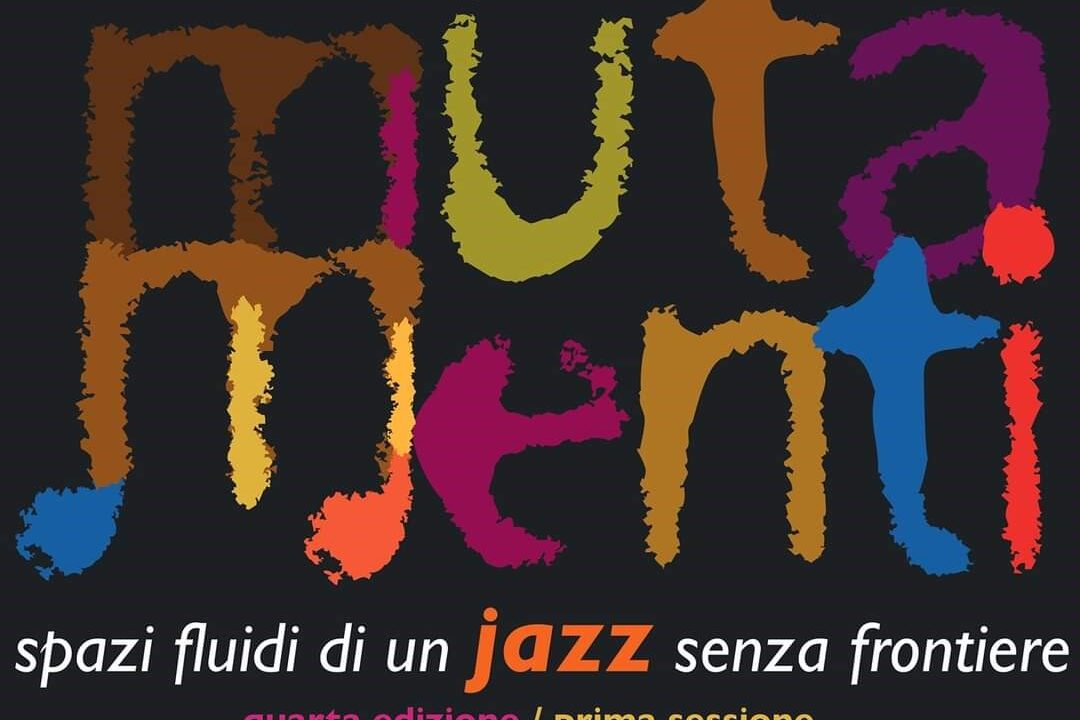 Al via Mutamenti 2020, spazi fluidi di un jazz senza frontiere, dal 17 al 25 settembre